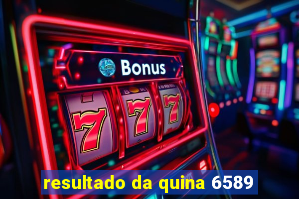 resultado da quina 6589
